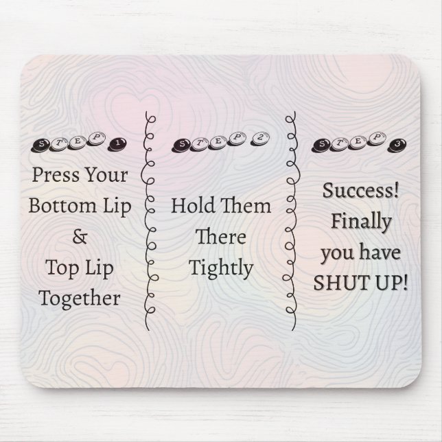 3 steps to Shut Up Funny Custom Text Mouse Mat (Front)