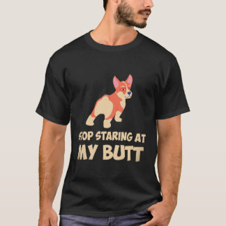 3 Stop Starting At My Butt Corgi T-Shirt