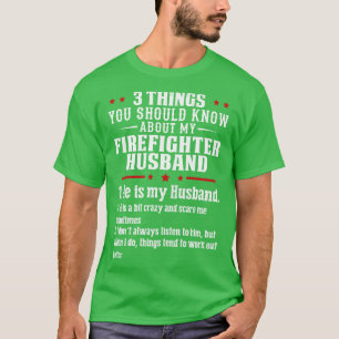 3 Things You Should Know About Firefighter Husband T-Shirt