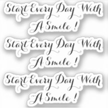 3 Vinyl Sticker | Start Every Day With A Smile!