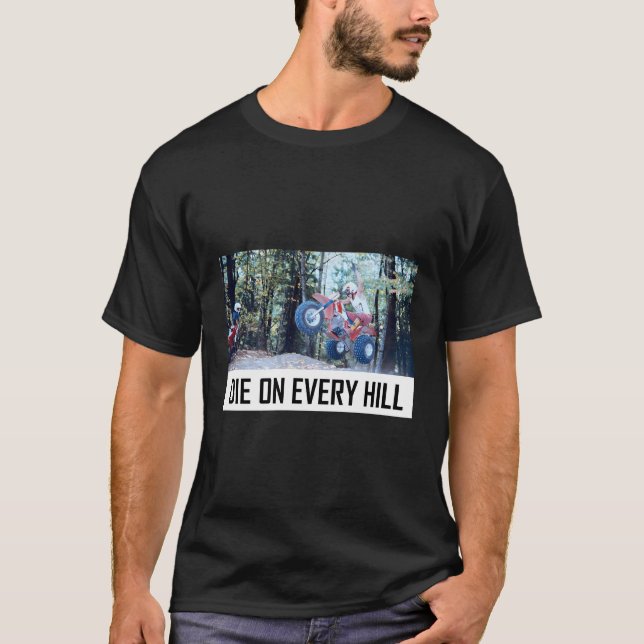 3 Wheeler Die On Every Hill T-Shirt (Front)
