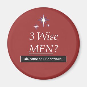 3 Wise Men? Oh, come on! Magnet