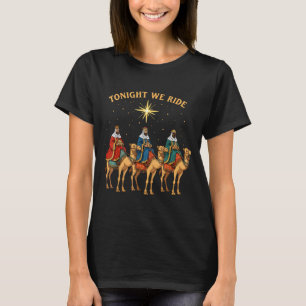 3 Wise Men Tonight We Ride Christmas  T-Shirt