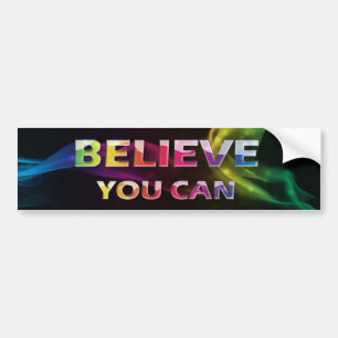 3 Word Quote~Believe You Can~Motivational Bumper Bumper Sticker