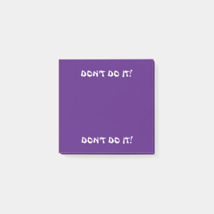 3 X 3 POST-IT NOTES. DON'T DO IT! PURPLE ON PURPLE NOTES
