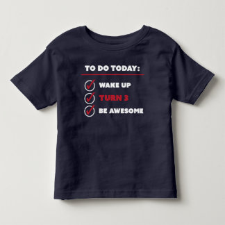 3 Year Old Birthday To Do List Toddler T-Shirt