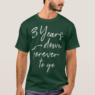 3 years down forever to go for 3rd wedding anniver T-Shirt