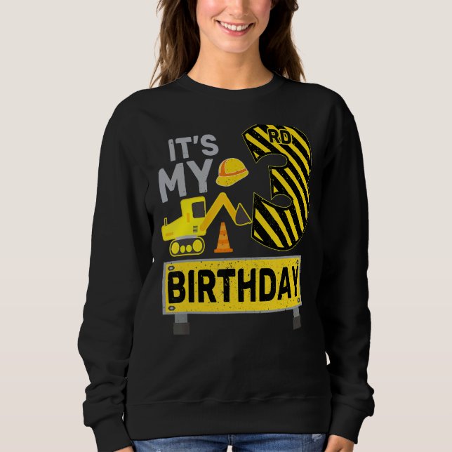 3 Years Old Boy It's My 3rd Birthday Construction  Sweatshirt (Front)
