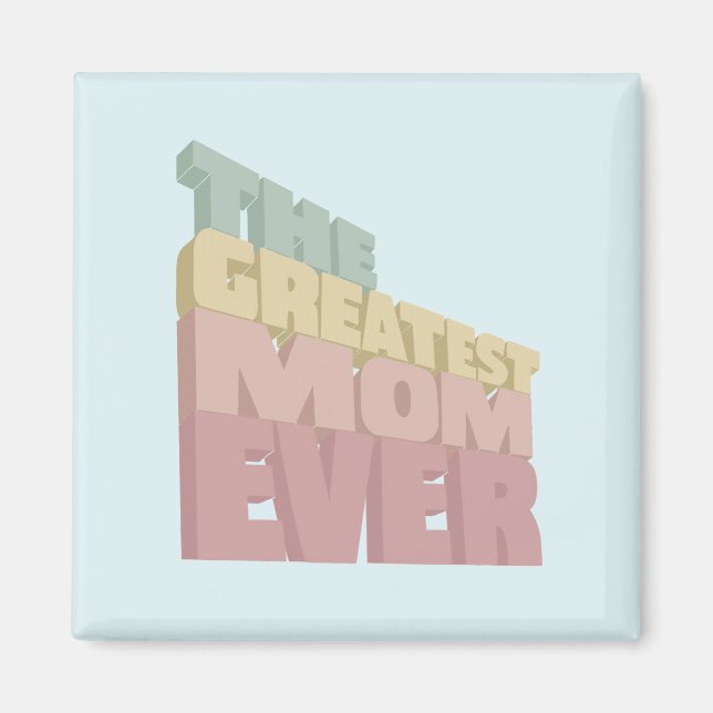 3D Greatest Mum Ever design Magnet (Front)