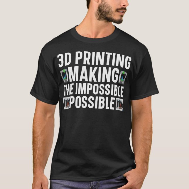 3D I'M Printing Making The Impossible Possible 3D  T-Shirt (Front)