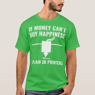3D Printer Funny 3D Printing Happiness T-Shirt