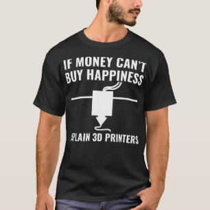 3D Printer Funny 3D Printing Happiness T-Shirt