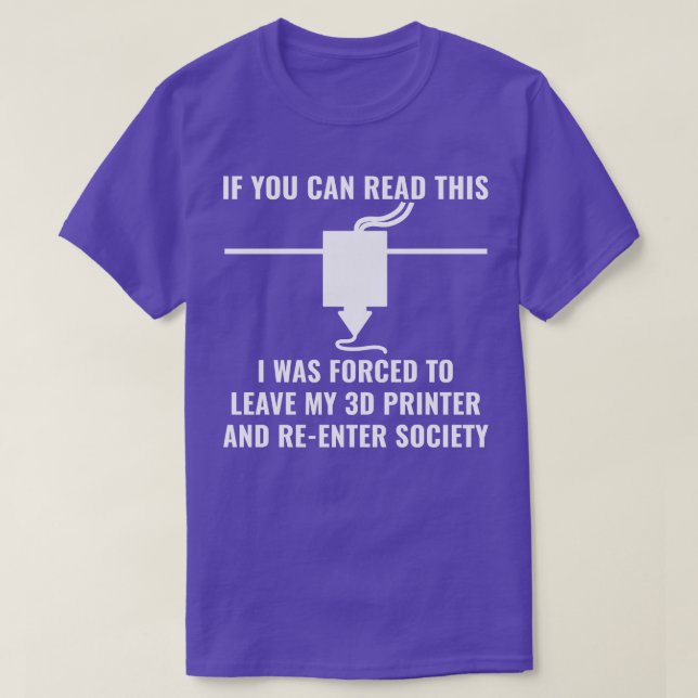 3D Printer Funny 3D Printing If You Can Read This T-Shirt (Design Front)