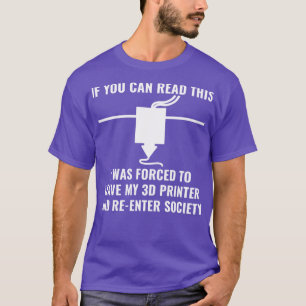 3D Printer Funny 3D Printing If You Can Read This T-Shirt