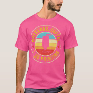 3D Printer Funny Weekends Coffee and 3D Printing T-Shirt
