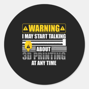 3d Printing Art For Men Women 3d Printer Lover 3d  Classic Round Sticker