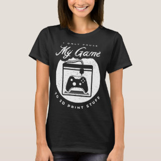 3D Printing for a 3D Printer Enthusiast T-Shirt