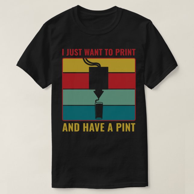 3D Printing Funny 3D Print and Have a Pint T-Shirt (Design Front)
