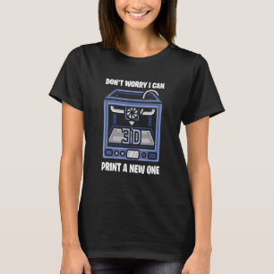 3D Printing Printer Nerd Geek 3D Construction Humo T-Shirt