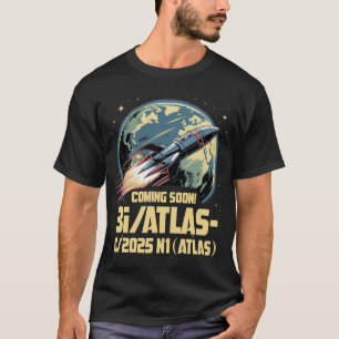 3I/Atlas C/2025 N1 Alien Comet Arrival 2025 Coming T-Shirt
