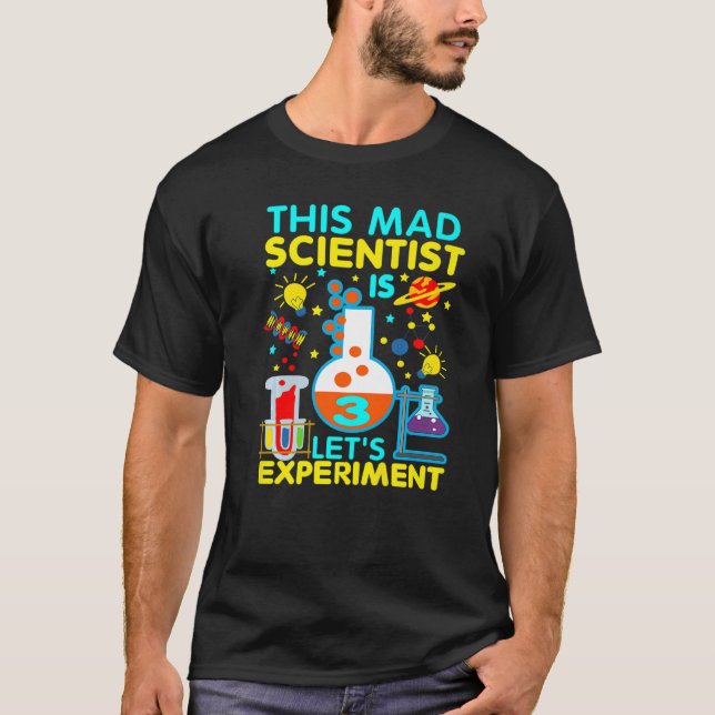 3rd Birthday Gift This Mad Scientist Is 3 Let's Ex T-Shirt (Front)