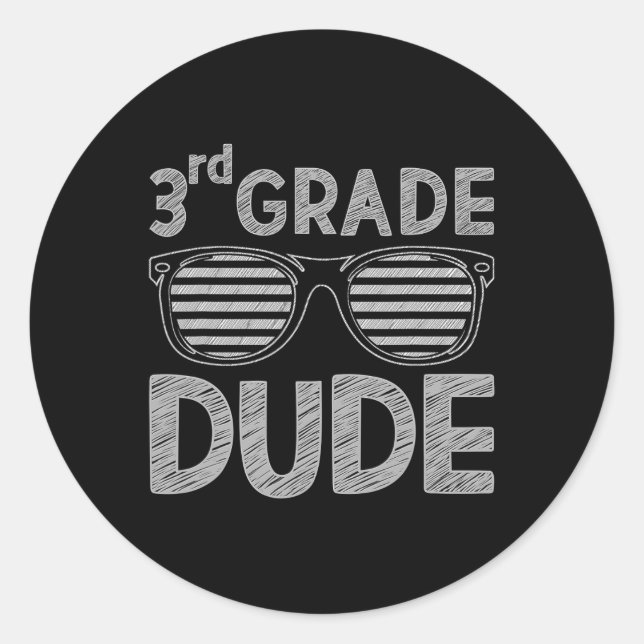 3rd Grade Dude Third Grade Teachers Students Ck To Classic Round Sticker (Front)