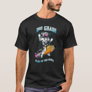 3rd Grade Is Out Of This World Astronaut Back To S T-Shirt