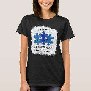 3rd Grade Teacher Autism Awareness In April We Wea T-Shirt
