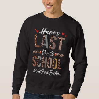 3rd Grade Teacher Happy Last Day Of School Leopar Sweatshirt
