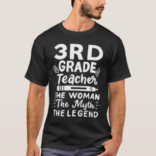 3rd Grade Teacher The Woman The Myth The Legend A T-Shirt