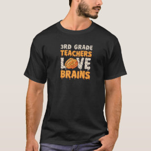 3Rd Grade Teachers Love Brains Funny Cute Teaching T-Shirt