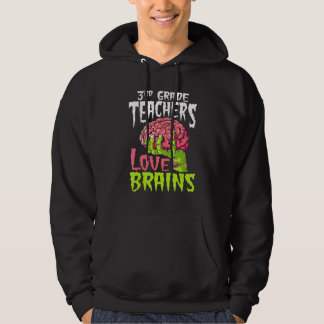 3rd Grade Teachers Love Brains Zombie Teacher Hall Hoodie