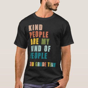 3rd Grade Team Teacher Kind People Are My Kind Of T-Shirt