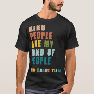 3rd Grade Team Teacher Kind People Are My Kind Of  T-Shirt