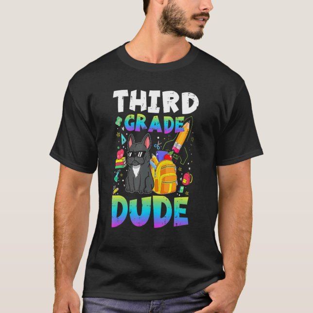 3rd Third Grade Dude  French Bulldog Back To Schoo T-Shirt (Front)