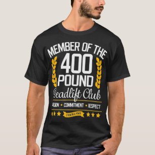 400 Pound Deadlift Club Gym  for Men and Women T-Shirt