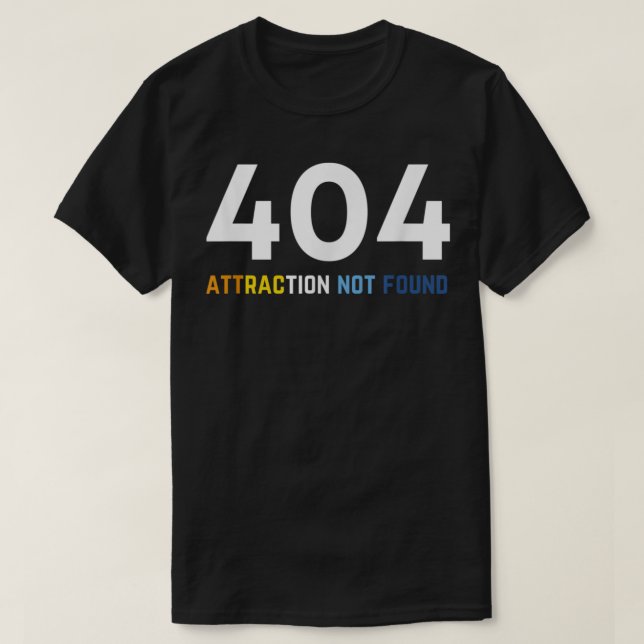 404 Attraction Not Found, Funny Aroace Pride, Aro  T-Shirt (Design Front)