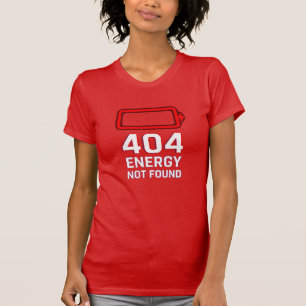 404 Energy Not Found T-Shirt