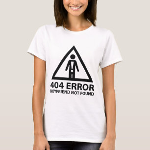 404 Error Boyfriend Not Found T-Shirt