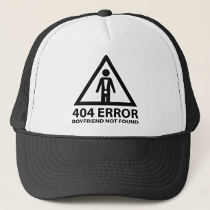 404 Error Boyfriend Not Found Trucker Hat