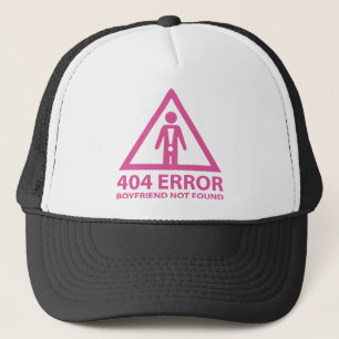404 Error Boyfriend Not Found Trucker Hat