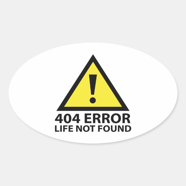 404 Error : Life Not Found Oval Sticker (Front)