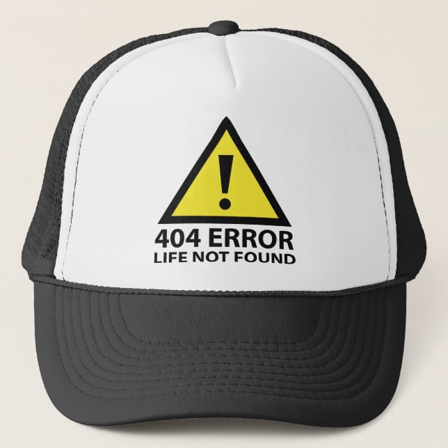 404 Error : Life Not Found Trucker Hat (Front)