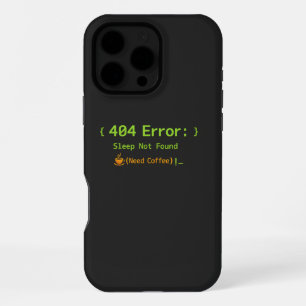404 Error: Sleep Not Found (Need Coffee) -  iPhone 16 Pro Max Case