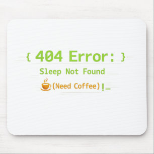 404 Error: Sleep Not Found (Need Coffee) - Mouse Mat