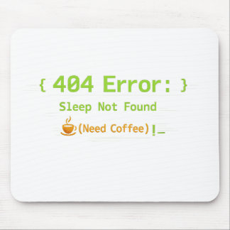 404 Error: Sleep Not Found (Need Coffee) - Mouse Mat