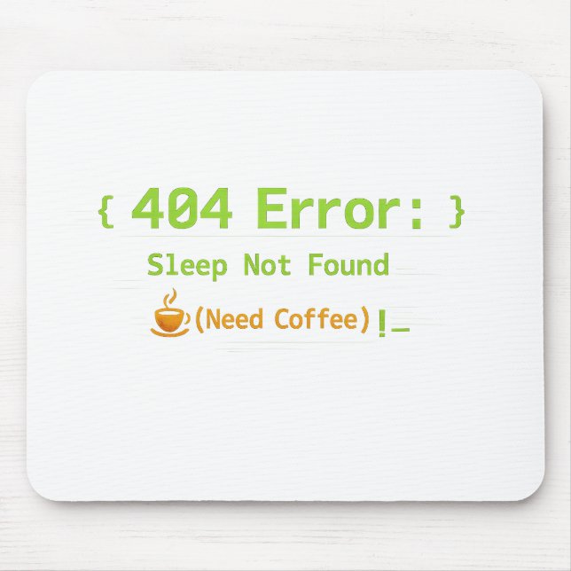 404 Error: Sleep Not Found (Need Coffee) -  Mouse Mat (Front)