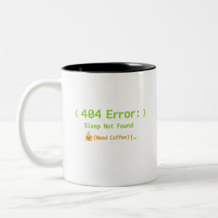 404 Error: Sleep Not Found (Need Coffee) -  Two-Tone Coffee Mug