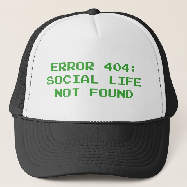 404 Error : Social Life Not Found Trucker Hat (Front)