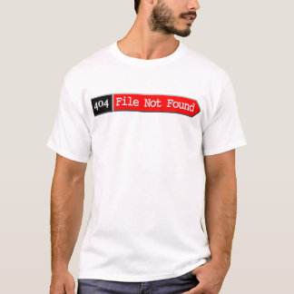 404 - File Not Found T-Shirt